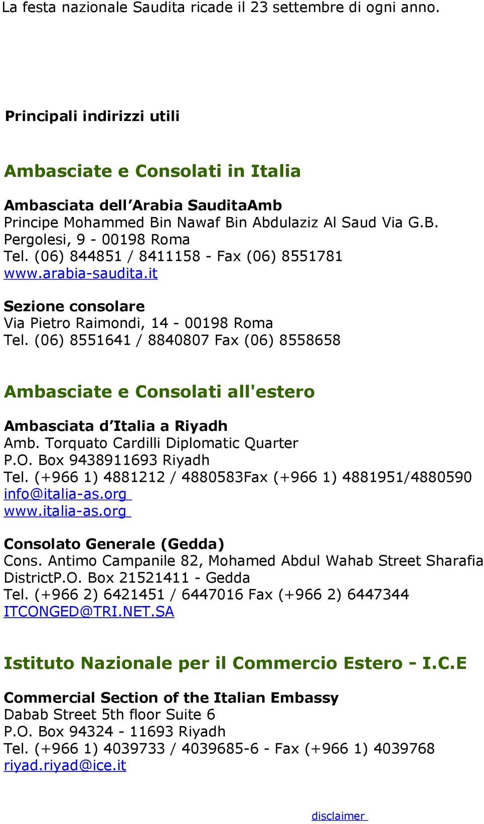 (06) 844851 / 8411158 - Fax (06) 8551781 www.arabia-saudita.it Sezione consolare Via Pietro Raimondi, 14-00198 Roma Tel.