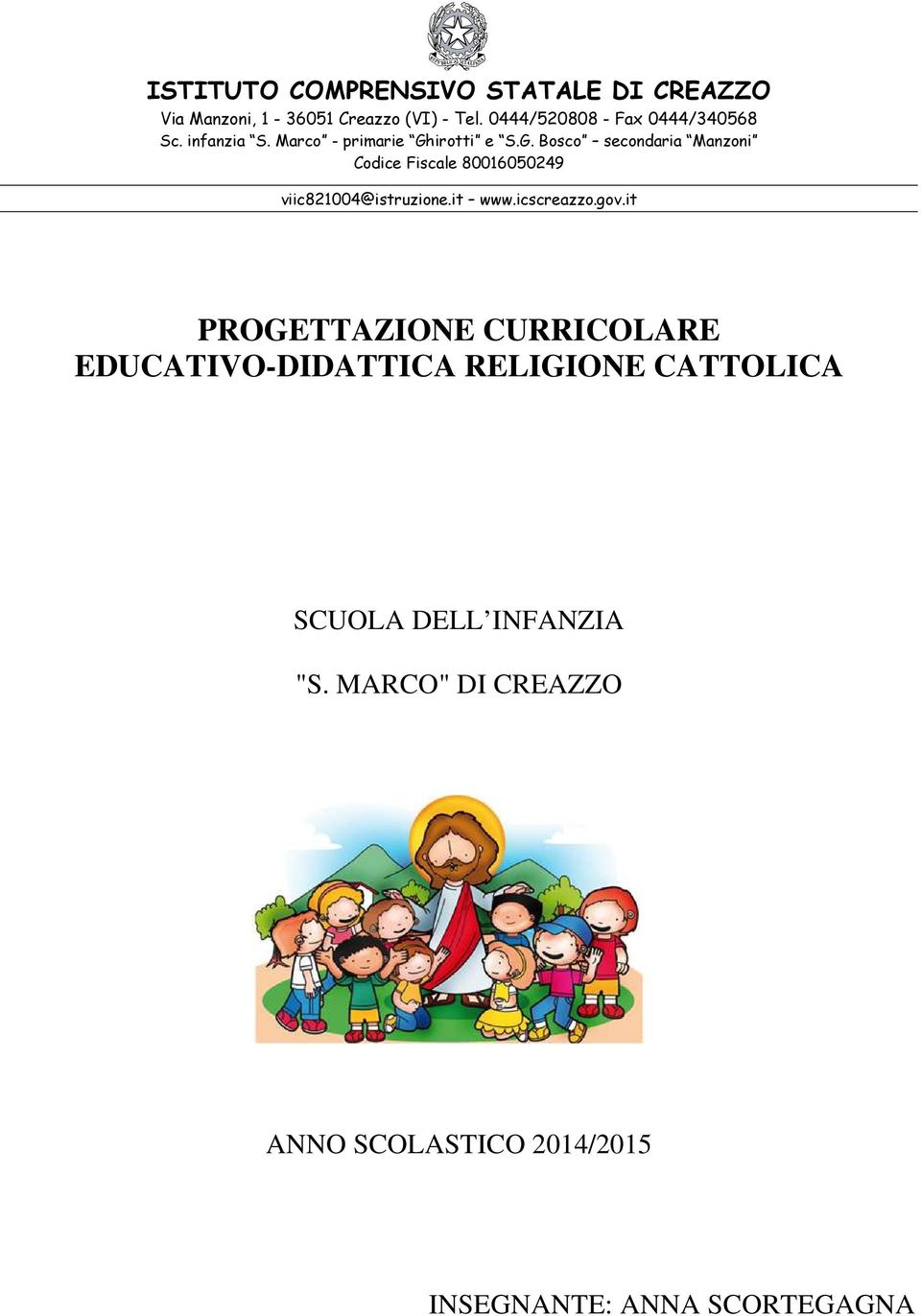 irotti e S.G. Bosco secondaria Manzoni Codice Fiscale 80016050249 viic821004@istruzione.it www.icscreazzo.