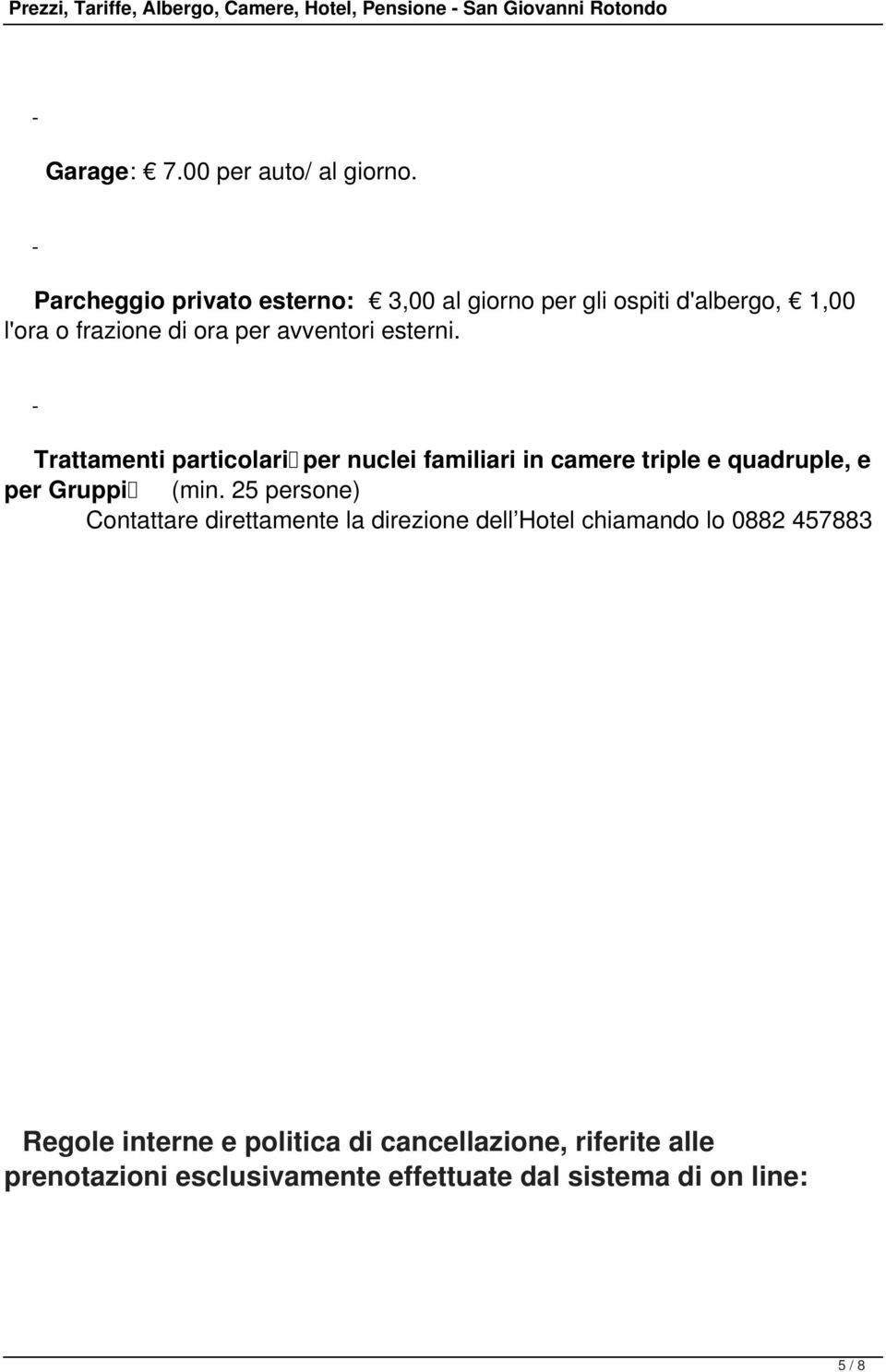 Trattamenti particolari per nuclei familiari in camere triple e quadruple, e per Gruppi (min.