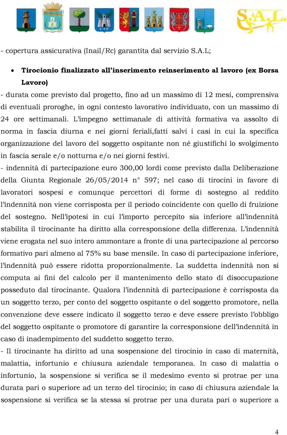 contesto lavorativo individuato, con un massimo di 24 ore settimanali.