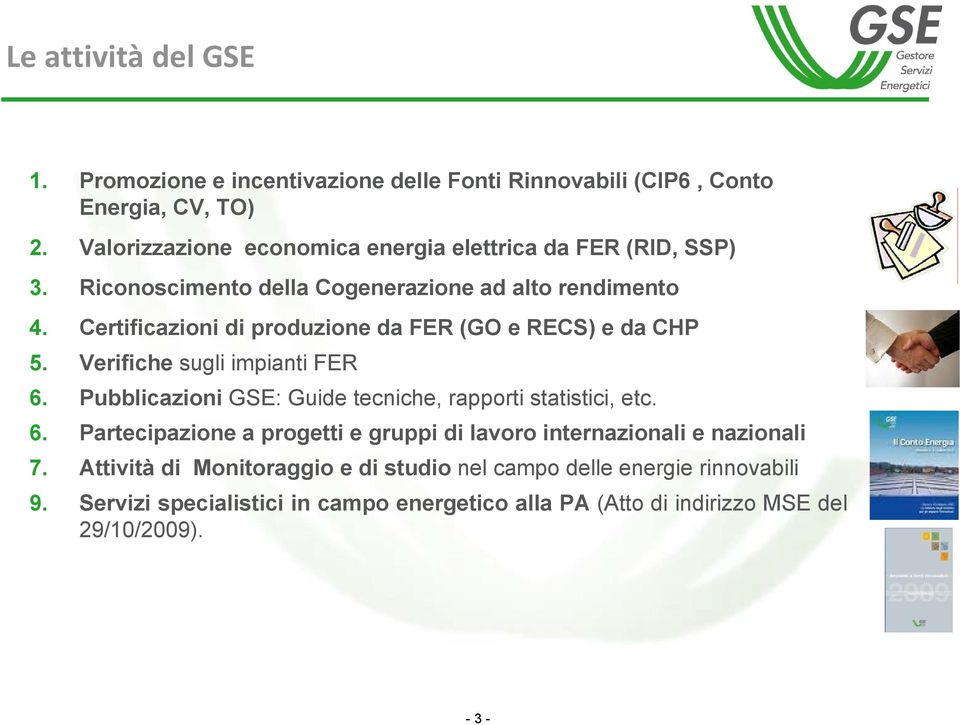 Certificazioni di produzione da FER (GO e RECS) e da CHP 5. Verifiche sugli impianti FER 6.