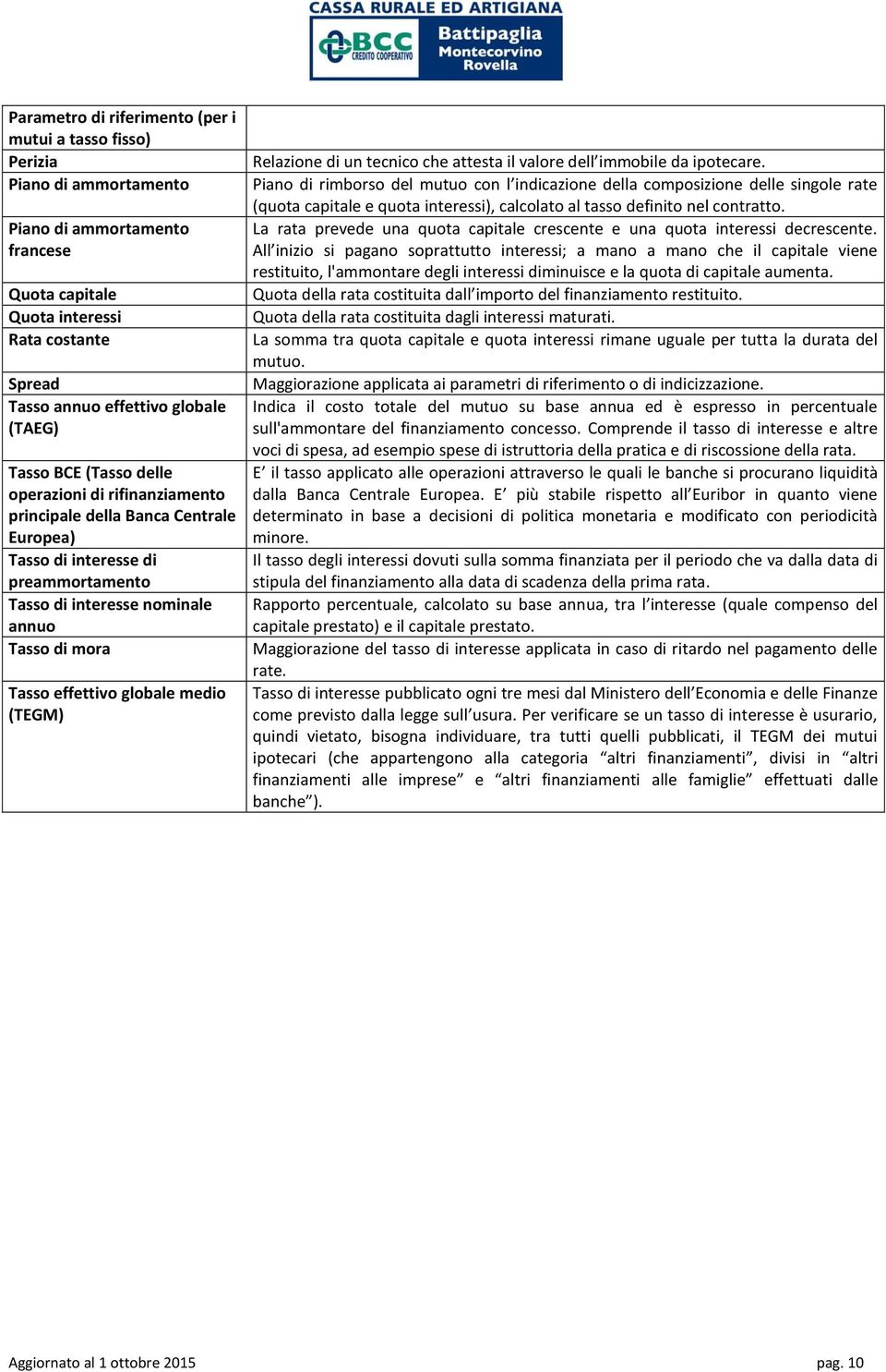 (TEGM) Relazione di un tecnico che attesta il valore dell immobile da ipotecare.