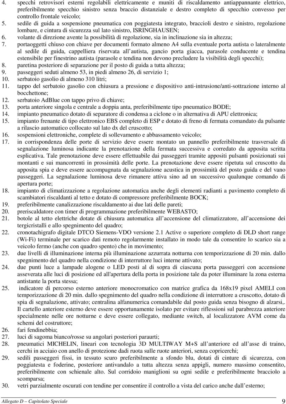 sedile di guida a sospensione pneumatica con poggiatesta integrato, braccioli destro e sinistro, regolazione lombare, e cintura di sicurezza sul lato sinistro, ISRINGHAUSEN; 6.