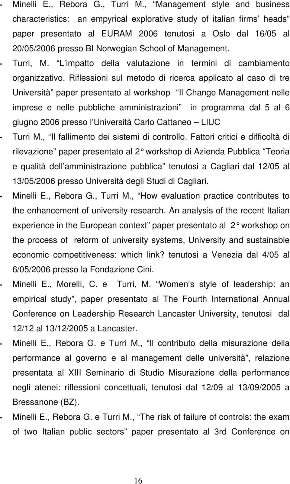 School of Management. - Turri, M. L impatto della valutazione in termini di cambiamento organizzativo.