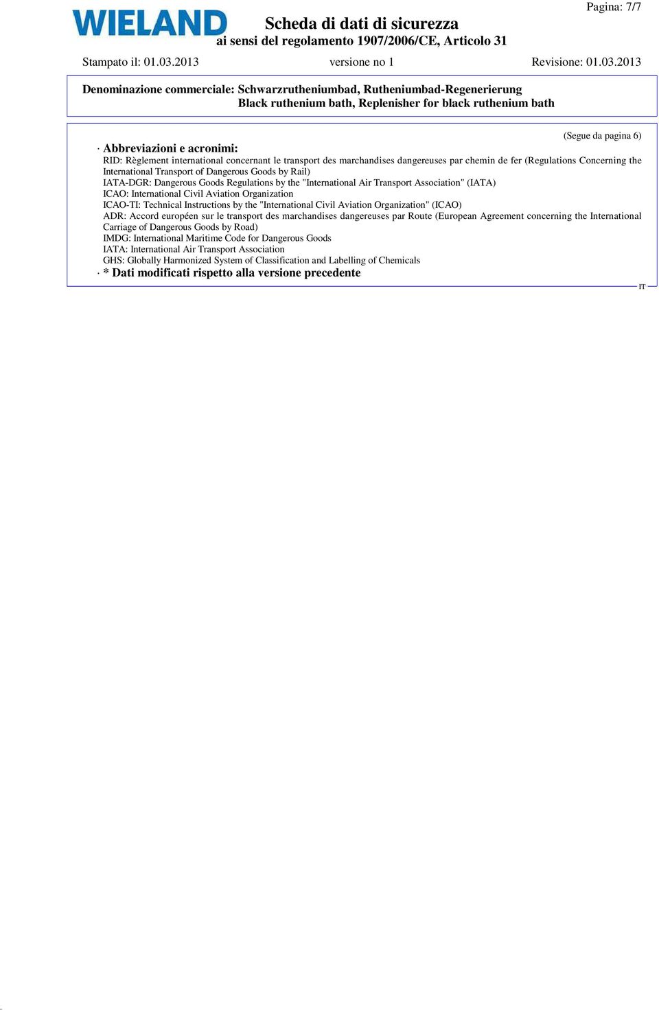 Instructions by the "International Civil Aviation Organization" (ICAO) ADR: Accord européen sur le transport des marchandises dangereuses par Route (European Agreement concerning the International