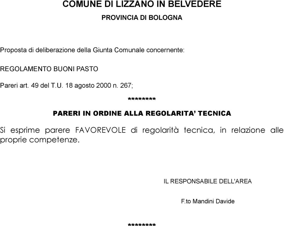 267; ******** PARERI IN ORDINE ALLA REGOLARITA TECNICA Si esprime parere FAVOREVOLE di