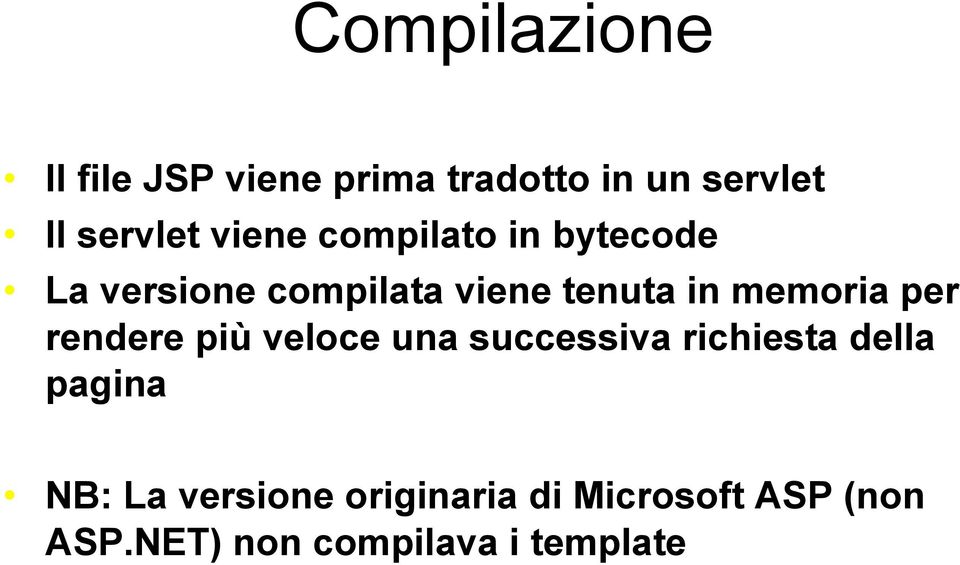 memoria per rendere più veloce una successiva richiesta della pagina