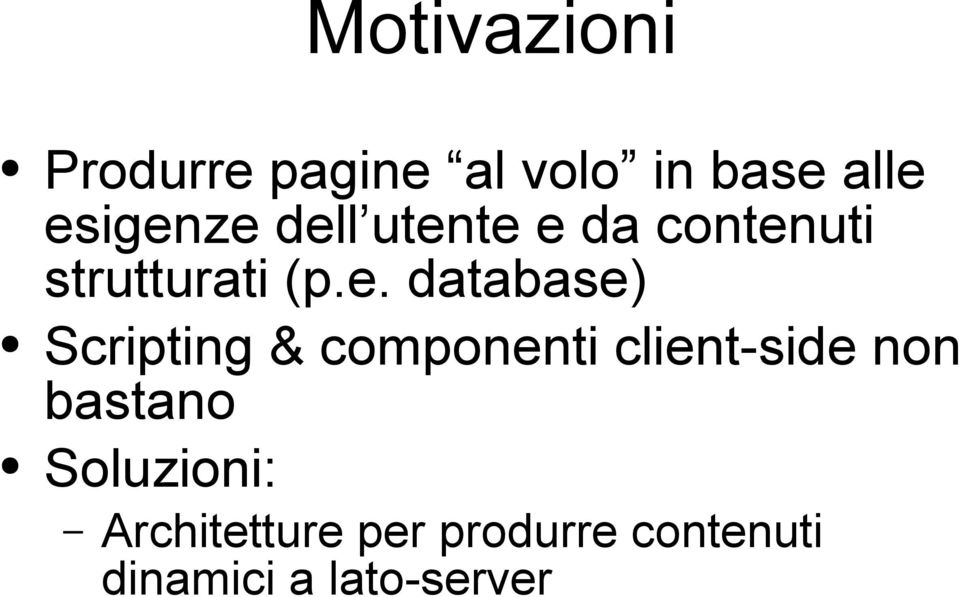 Scripting & componenti client-side non bastano Soluzioni: