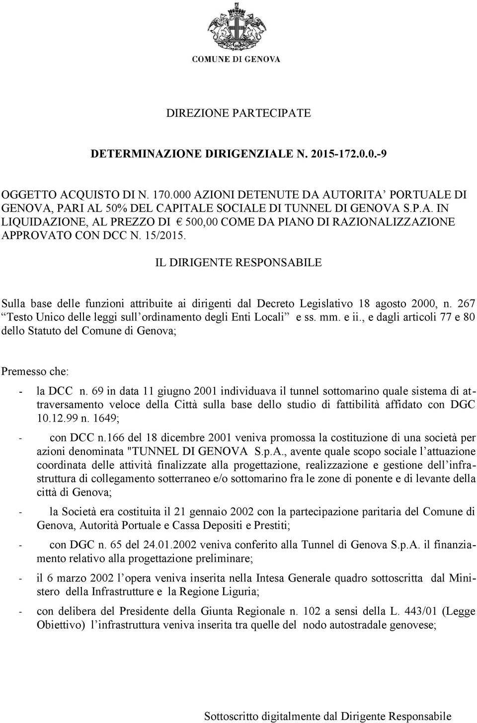 15/2015. IL DIRIGENTE RESPONSABILE Sulla base delle funzioni attribuite ai dirigenti dal Decreto Legislativo 18 agosto 2000, n. 267 Testo Unico delle leggi sull ordinamento degli Enti Locali e ss. mm.