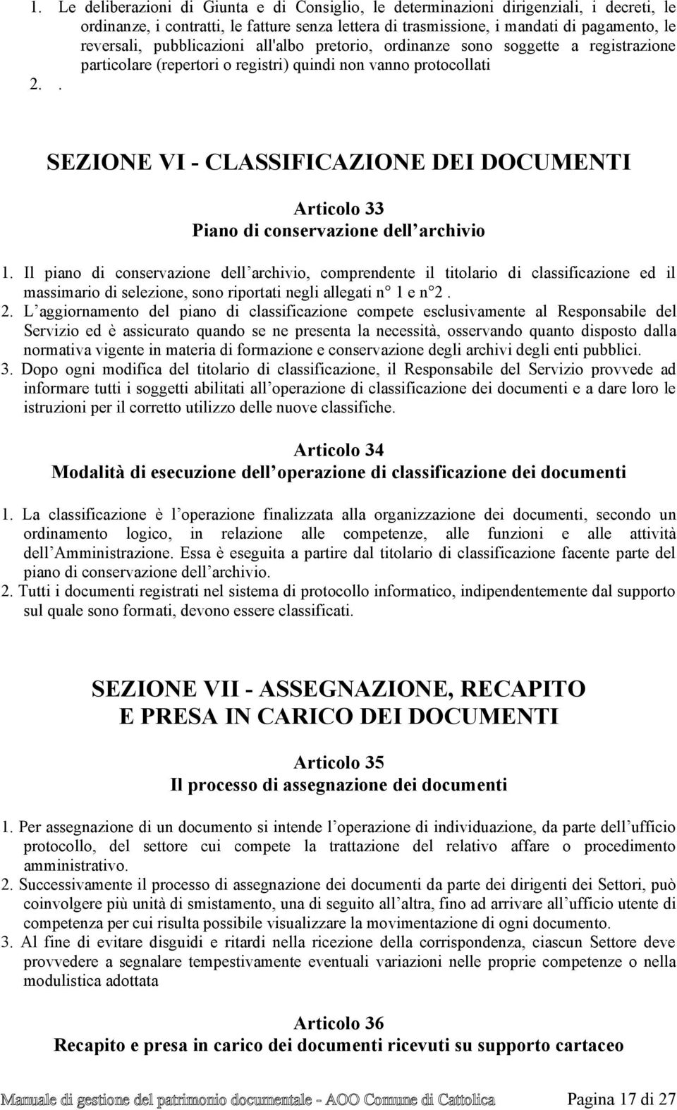 . SEZIONE VI - CLASSIFICAZIONE DEI DOCUMENTI Articolo 33 Piano di conservazione dell archivio 1.