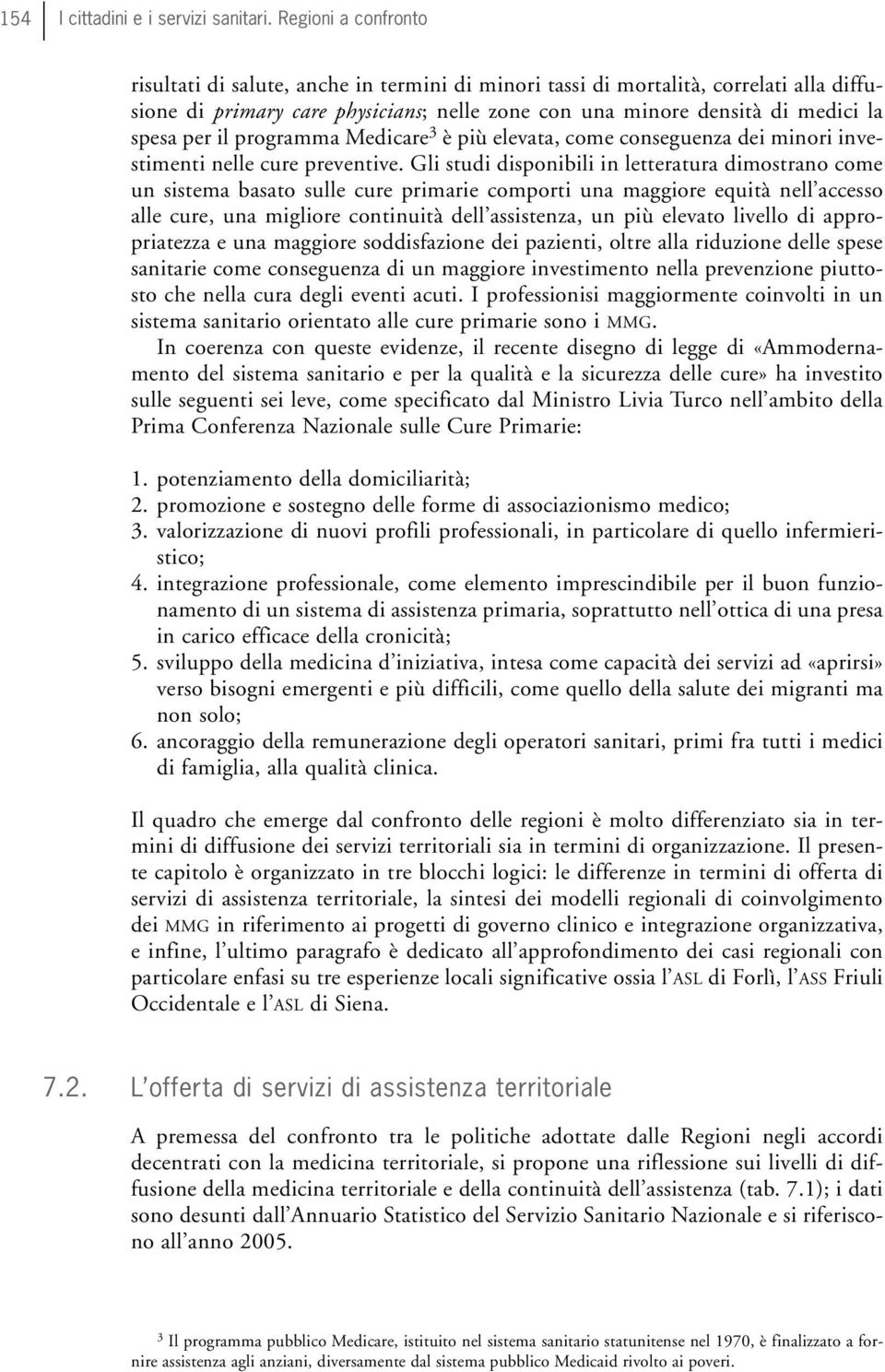 il programma Medicare 3 è più elevata, come conseguenza dei minori investimenti nelle cure preventive.