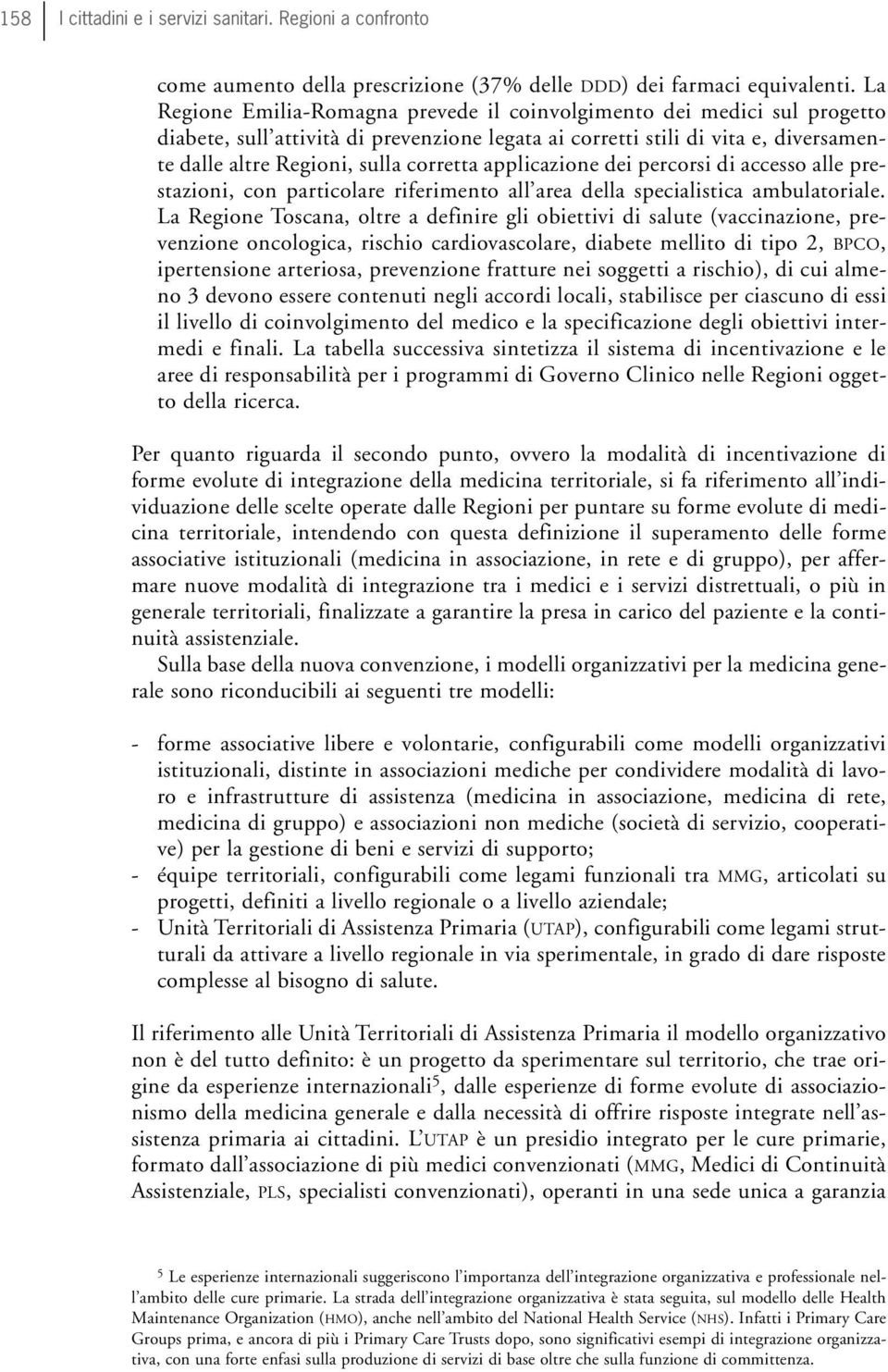 applicazione dei percorsi di accesso alle prestazioni, con particolare riferimento all area della specialistica ambulatoriale.