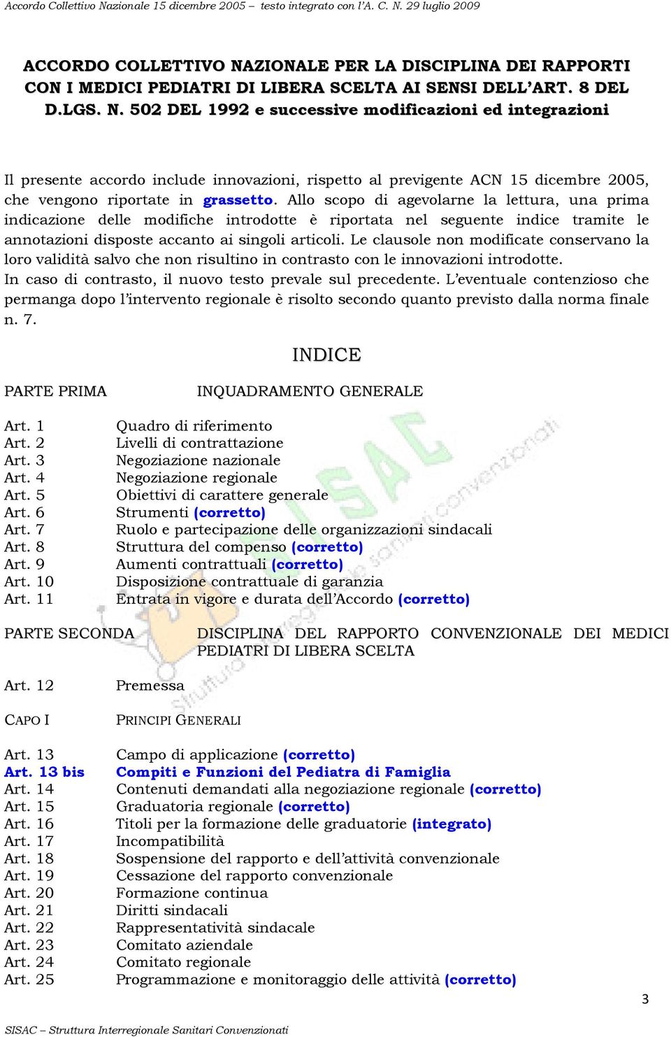 Le clausole non modificate conservano la loro validità salvo che non risultino in contrasto con le innovazioni introdotte. In caso di contrasto, il nuovo testo prevale sul precedente.