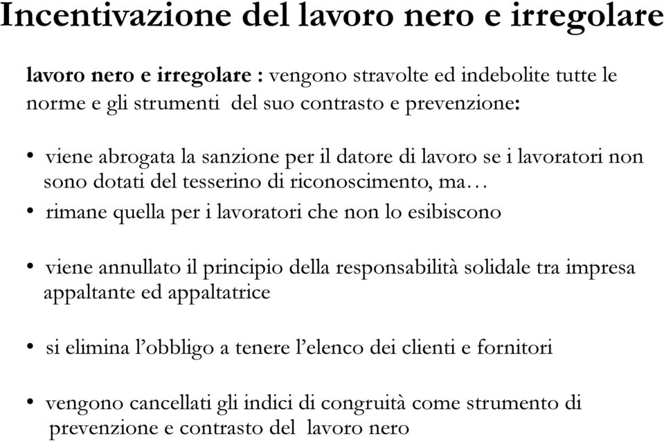 rimane quella per i lavoratori che non lo esibiscono viene annullato il principio della responsabilità solidale tra impresa appaltante ed