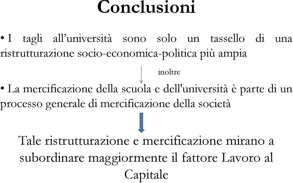 dell'università è parte di un processo generale di mercificazione della società Tale