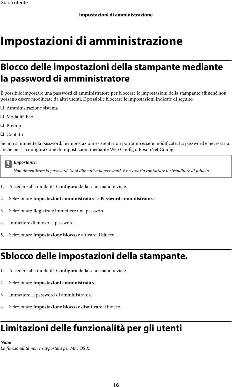 Amministrazione sistema Modalità Eco Preimp. Contatti Se non si immette la password, le impostazioni esistenti non potranno essere modificate.