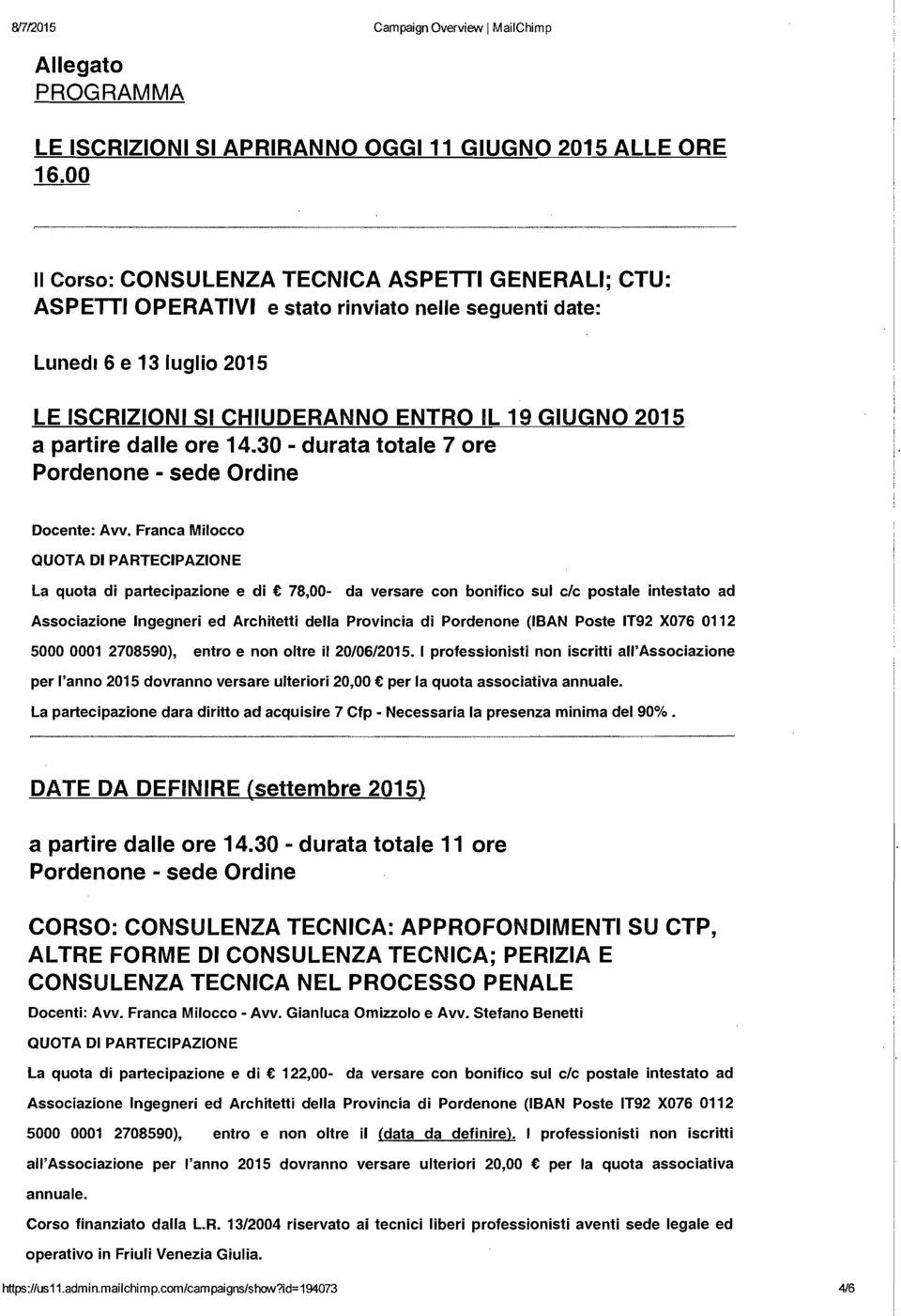 dalle ore 14.30 - durata totale 7 ore Pordenone - sede Ordine Oocente: Aw.