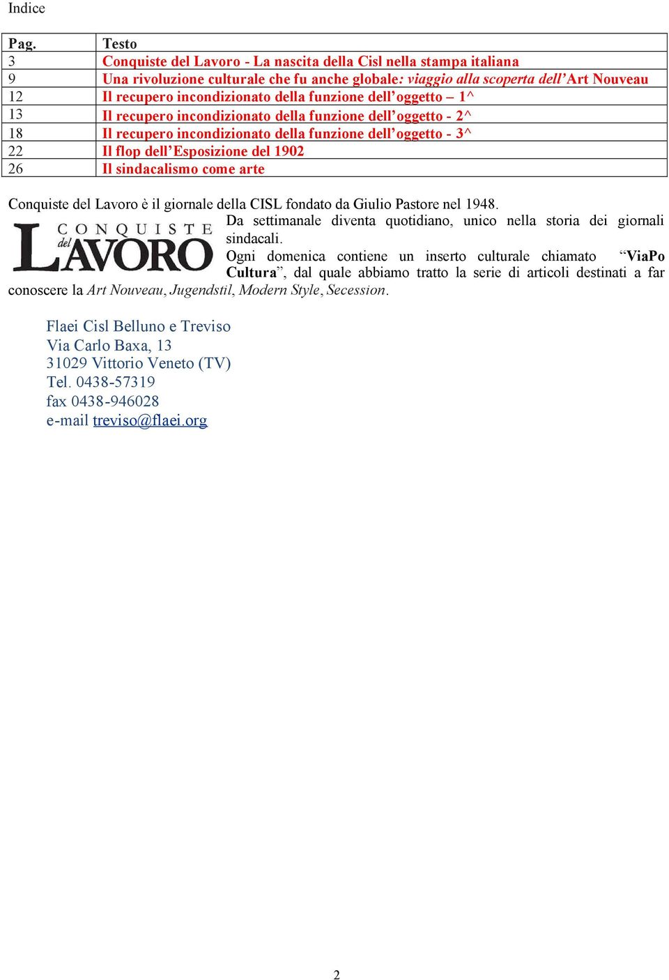 funzione dell oggetto 1^ 13 Il recupero incondizionato della funzione dell oggetto - 2^ 18 Il recupero incondizionato della funzione dell oggetto - 3^ 22 Il flop dell Esposizione del 1902 26 Il