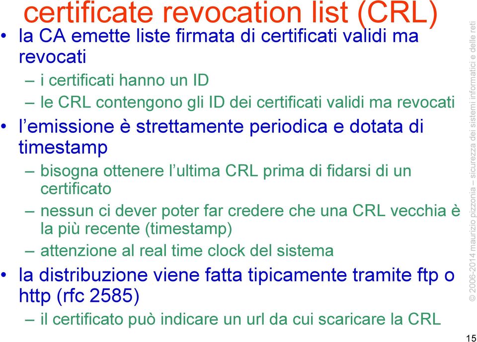 ultimaottenerebisogna certificato nessun ci dever poter far credere che una CRL vecchia è la più recente ( timestamp ) attenzione al real