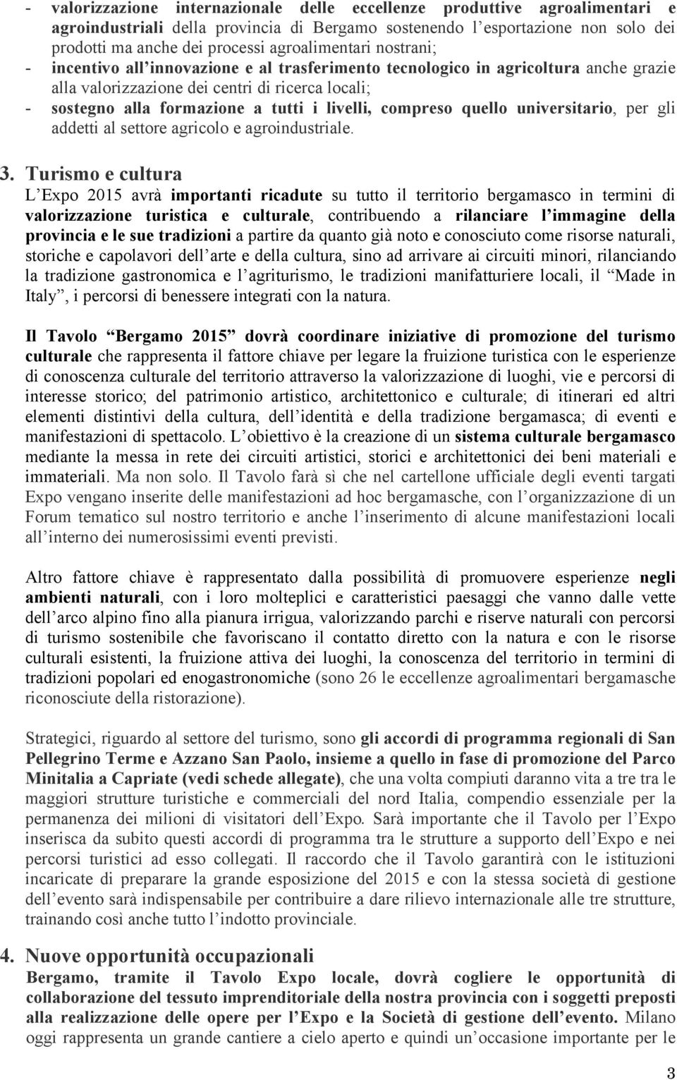 livelli, compreso quello universitario, per gli addetti al settore agricolo e agroindustriale. 3.