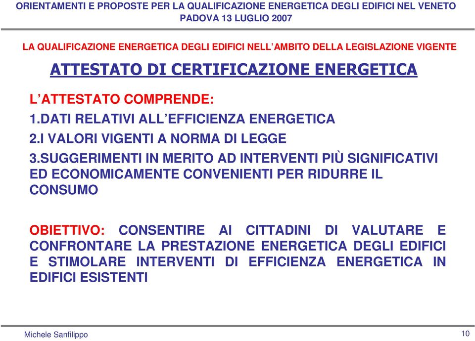 SUGGERIMENTI IN MERITO AD INTERVENTI PIÙ SIGNIFICATIVI ED ECONOMICAMENTE CONVENIENTI PER RIDURRE IL