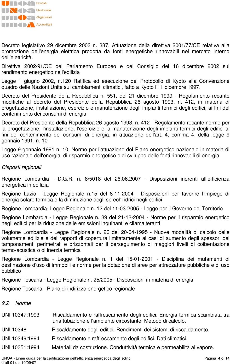 Direttiva 2002/91/CE del Parlamento Europeo e del Consiglio del 16 dicembre 2002 sul rendimento energetico nell'edilizia Legge 1 giugno 2002, n.