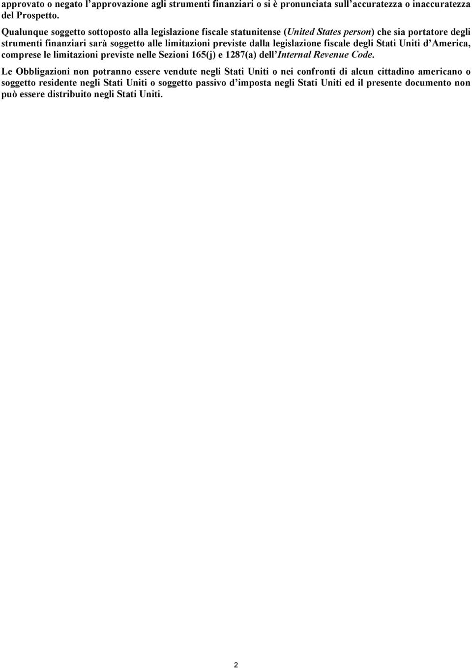 dalla legislazione fiscale degli Stati Uniti d America, comprese le limitazioni previste nelle Sezioni 165(j) e 1287(a) dell Internal Revenue Code.