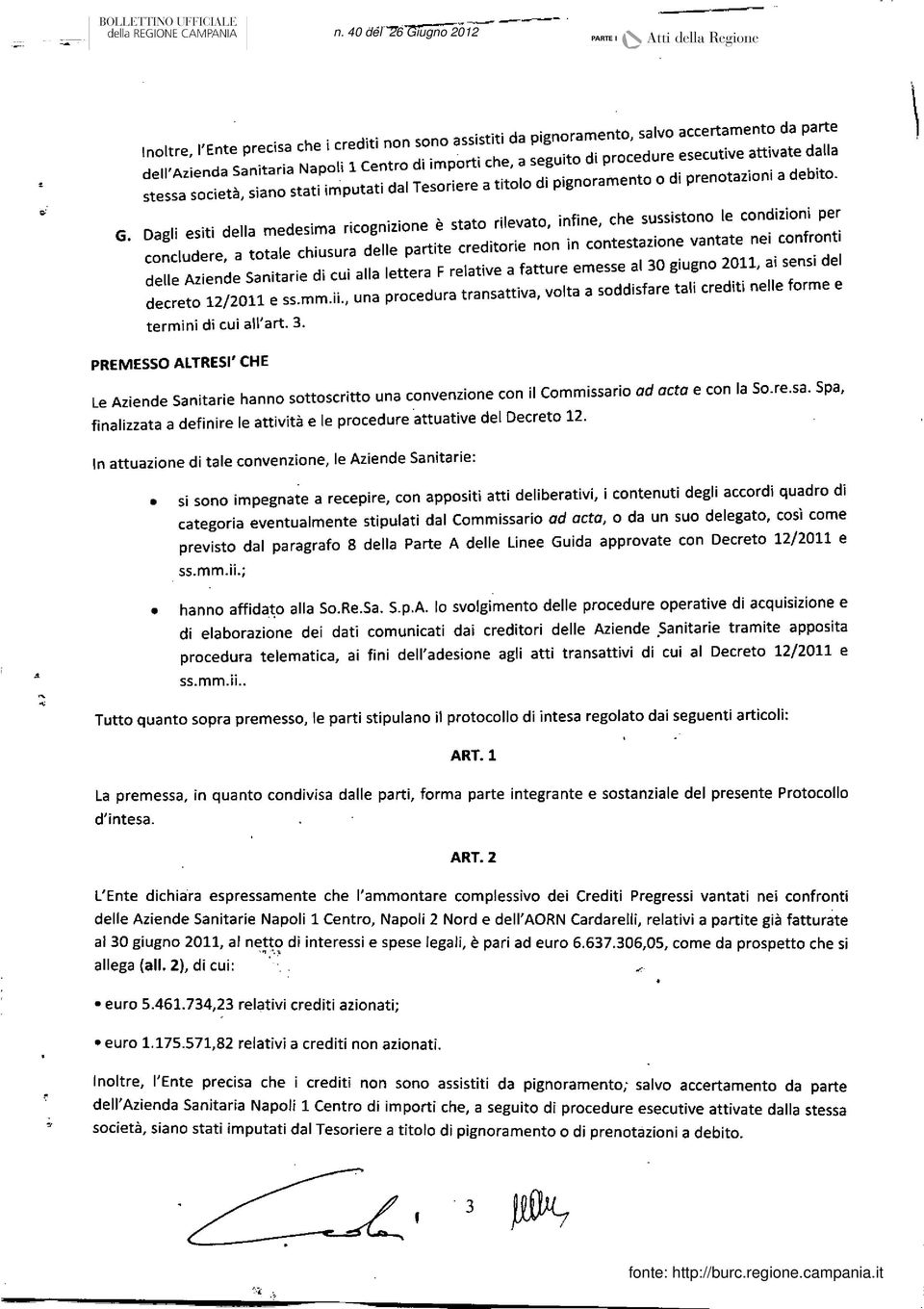 esecutive attivate dalla stessa società siano stati imputati dal Tesoriere a titolo di pignoramento o di prenotazioni a debito. G.