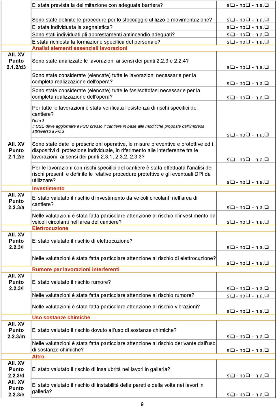 Analisi elementi essenziali lavorazioni Sono state analizzate le lavorazioni ai sensi dei punti 2.2.3 e 2.2.4?