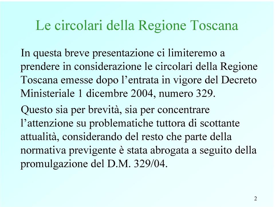 Questo sia per brevità, sia per concentrare l attenzione su problematiche tuttora di scottante attualità,