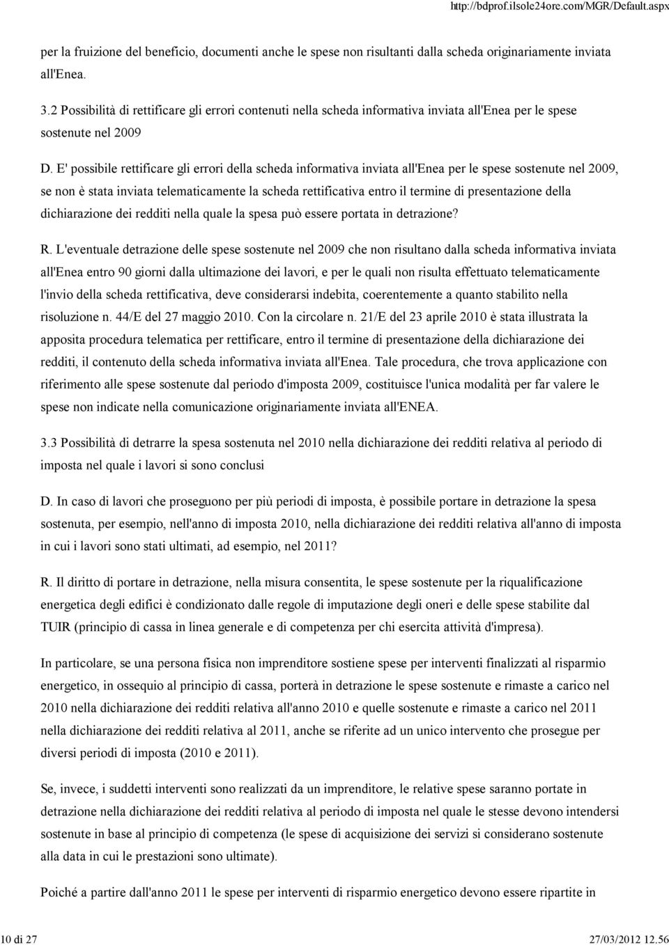 E' possibile rettificare gli errori della scheda informativa inviata all'enea per le spese sostenute nel 2009, se non è stata inviata telematicamente la scheda rettificativa entro il termine di