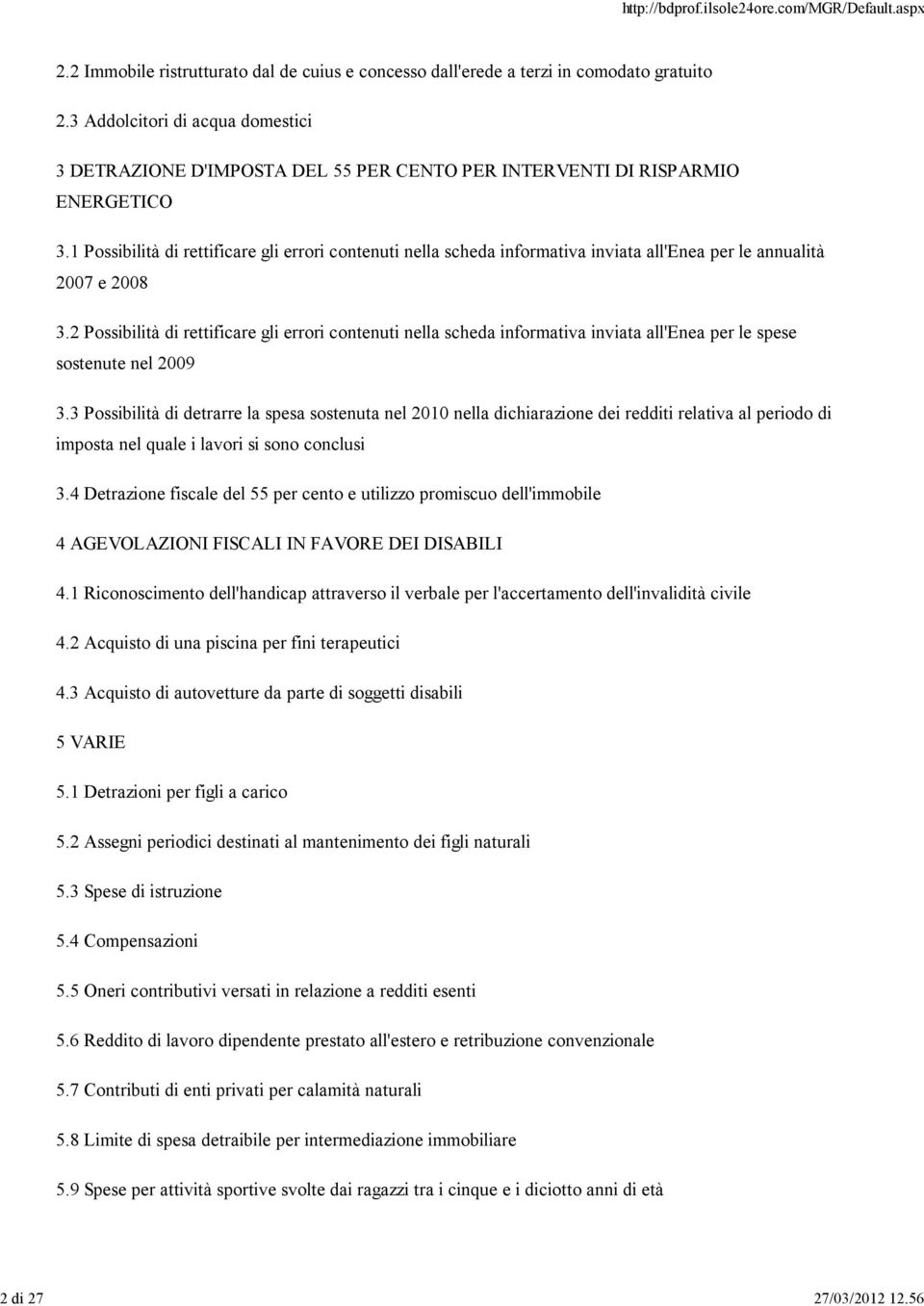 1 Possibilità di rettificare gli errori contenuti nella scheda informativa inviata all'enea per le annualità 2007 e 2008 3.