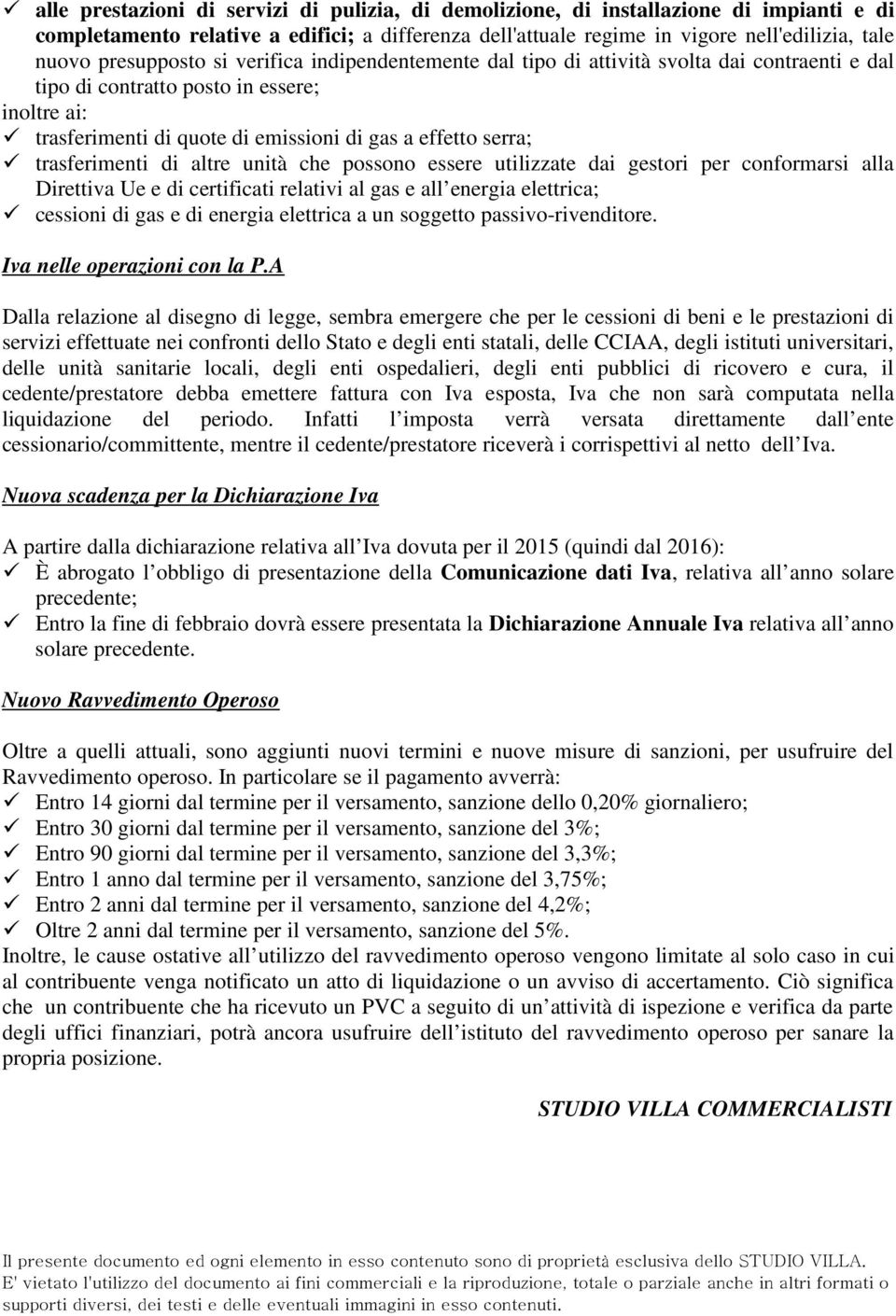 trasferimenti di altre unità che possono essere utilizzate dai gestori per conformarsi alla Direttiva Ue e di certificati relativi al gas e all energia elettrica; cessioni di gas e di energia