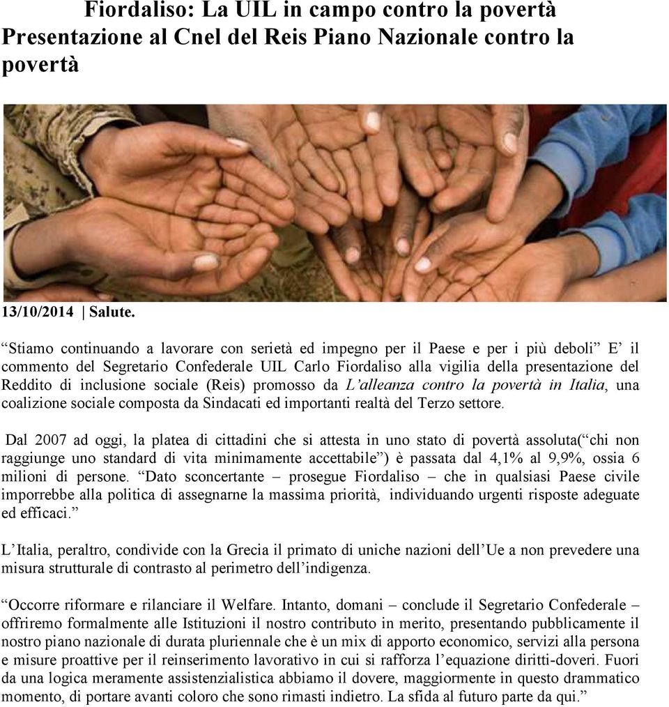 inclusione sociale (Reis) promosso da L alleanza contro la povertà in Italia, una coalizione sociale composta da Sindacati ed importanti realtà del Terzo settore.