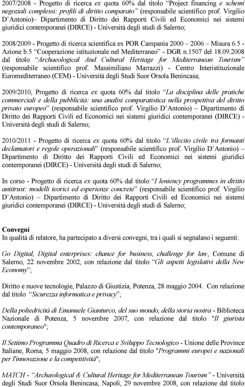 scientifica ex POR Campania 2000 2006 Misura 6.5 - Azione b.5 Cooperazione istituzionale nel Mediterraneo - DGR n.1507 del 18.09.