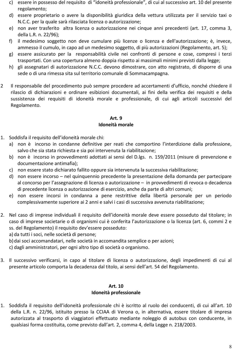 C. per la quale sarà rilasciata licenza o autorizzazione; e) no