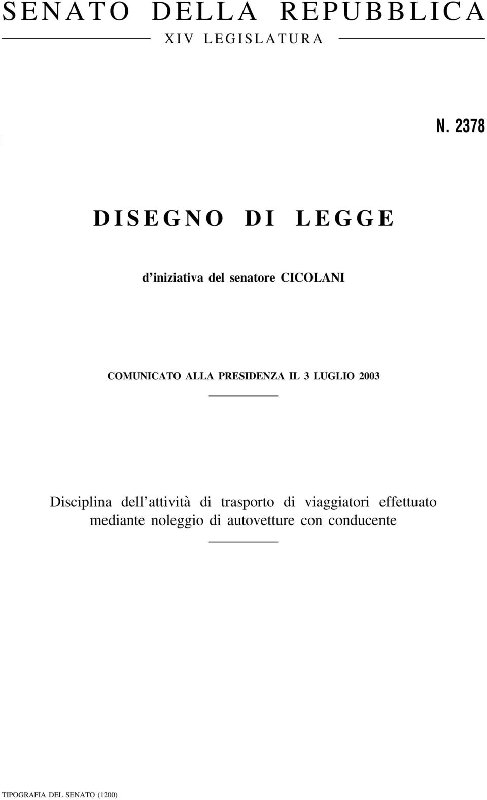 ALLA PRESIDENZA IL 3 LUGLIO 2003 Disciplina dell attività di trasporto