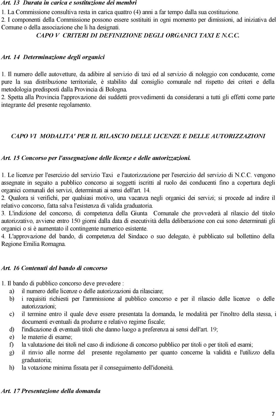 CAPO V CRITERI DI DEFINIZIONE DEGLI ORGANICI TAXI E N.C.C. Art. 14 Determinazione degli organici 1.