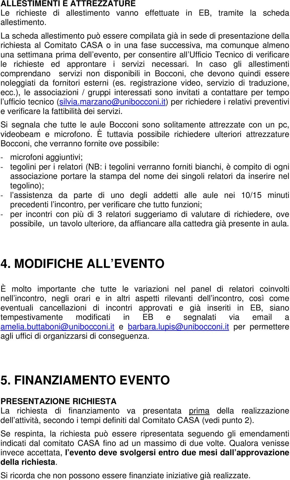 all Ufficio Tecnico di verificare le richieste ed approntare i servizi necessari.