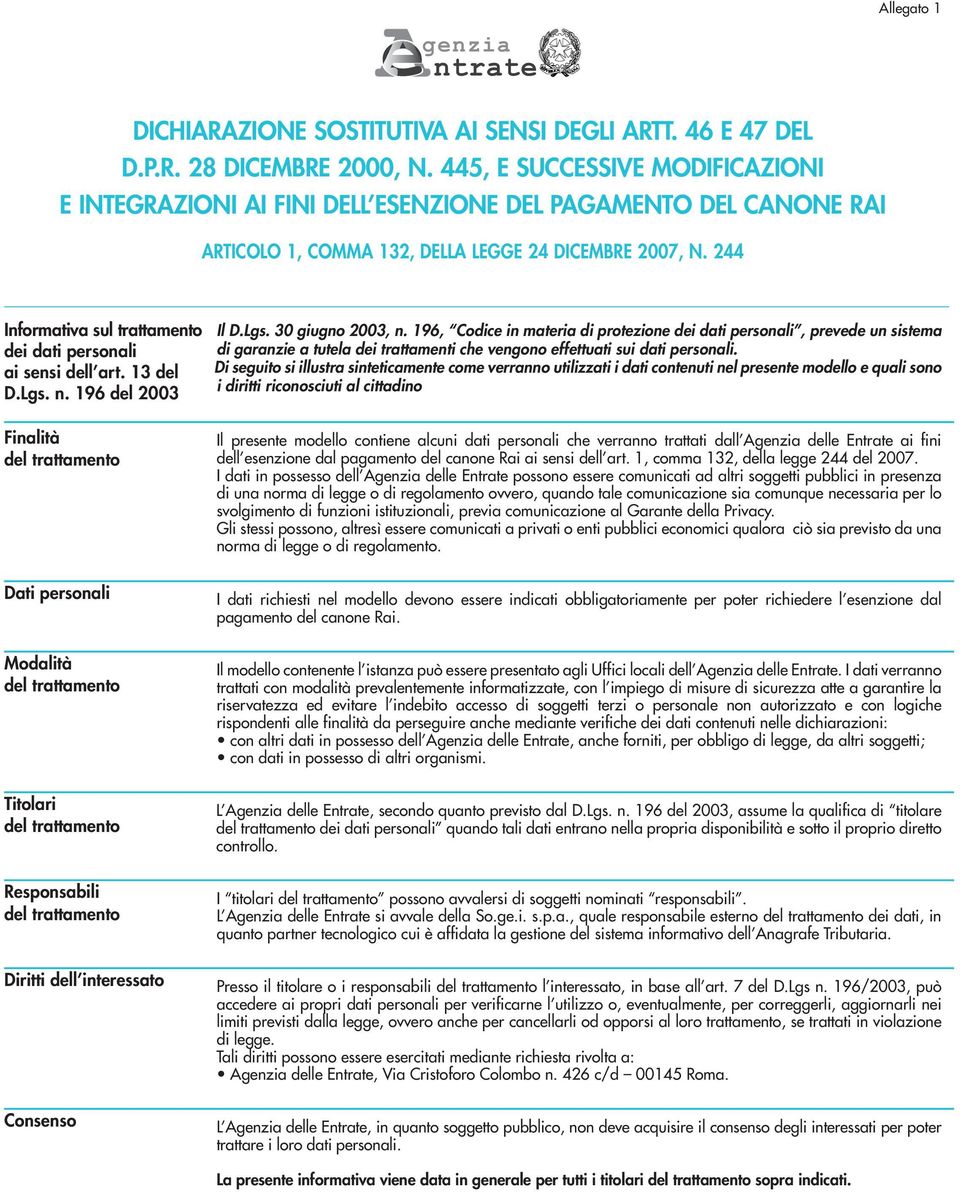 244 Informativa sul trattamento dei dati personali ai sensi dell art. 13 del D.Lgs. n. 196 del 2003 Finalità del trattamento Il D.Lgs. 30 giugno 2003, n.