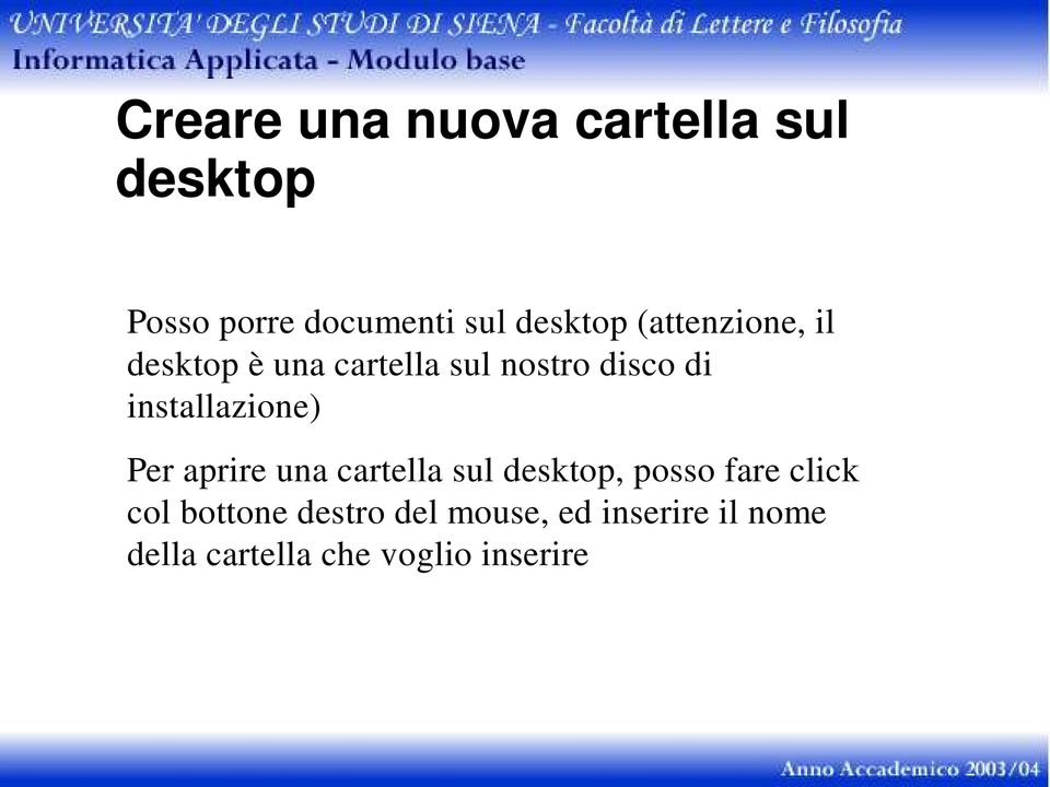 installazione) Per aprire una cartella sul desktop, posso fare click