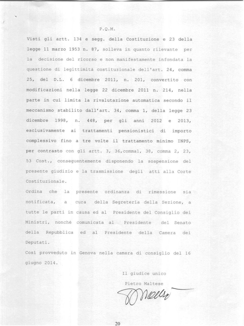 201, convertito con modificazioni nella legge 22 dicembre 2011 n. 214, nella parte in cui limita la rivalutazione automatica secondo il meccanismo stabilito dall'art.