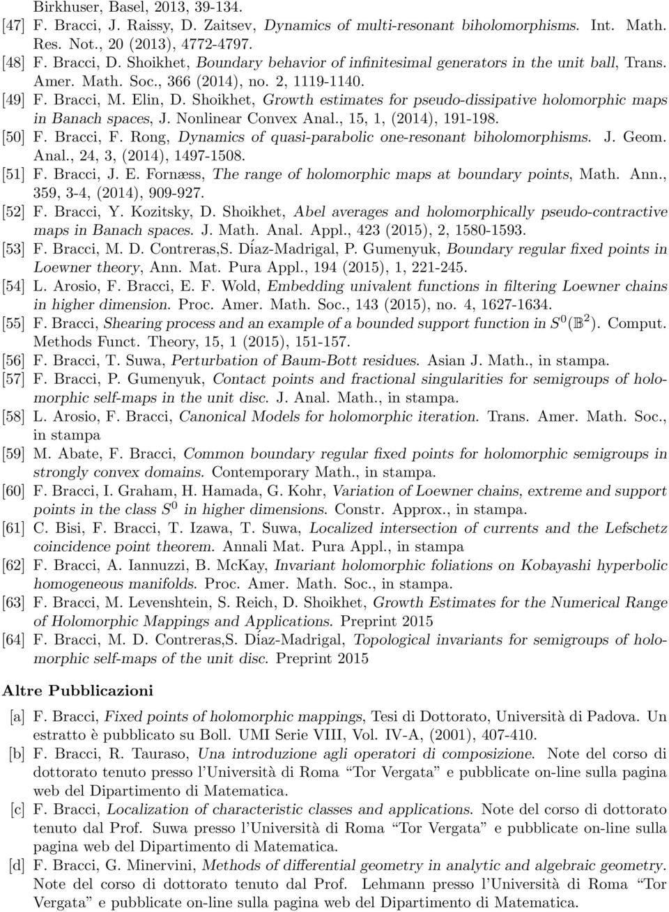 Shoikhet, Growth estimates for pseudo-dissipative holomorphic maps in Banach spaces, J. Nonlinear Convex Anal., 15, 1, (2014), 191-198. [50] F. Bracci, F.