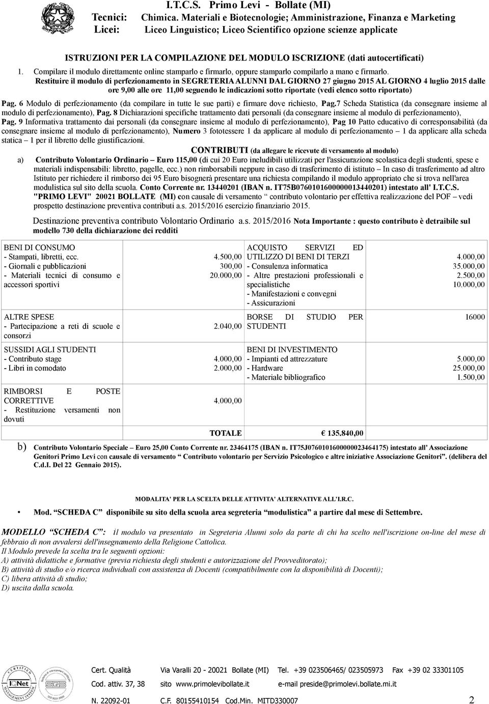 riportato) Pag. 6 Modulo di perfezionamento (da compilare in tutte le sue parti) e firmare dove richiesto, Pag.7 Scheda Statistica (da consegnare insieme al modulo di perfezionamento), Pag.