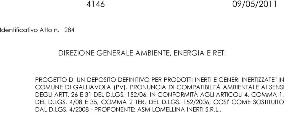 INERTIZZATE" IN COMUNE DI GALLIAVOLA (PV). PRONUNCIA DI COMPATIBILITÀ AMBIENTALE AI SENSI DEGLI ARTT.