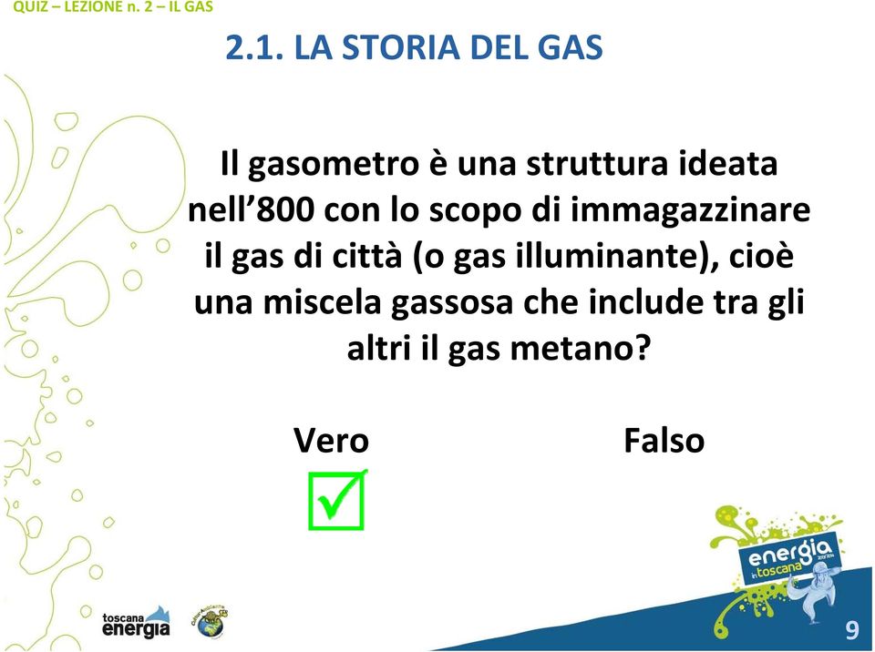 di città (o gas illuminante), cioè una miscela