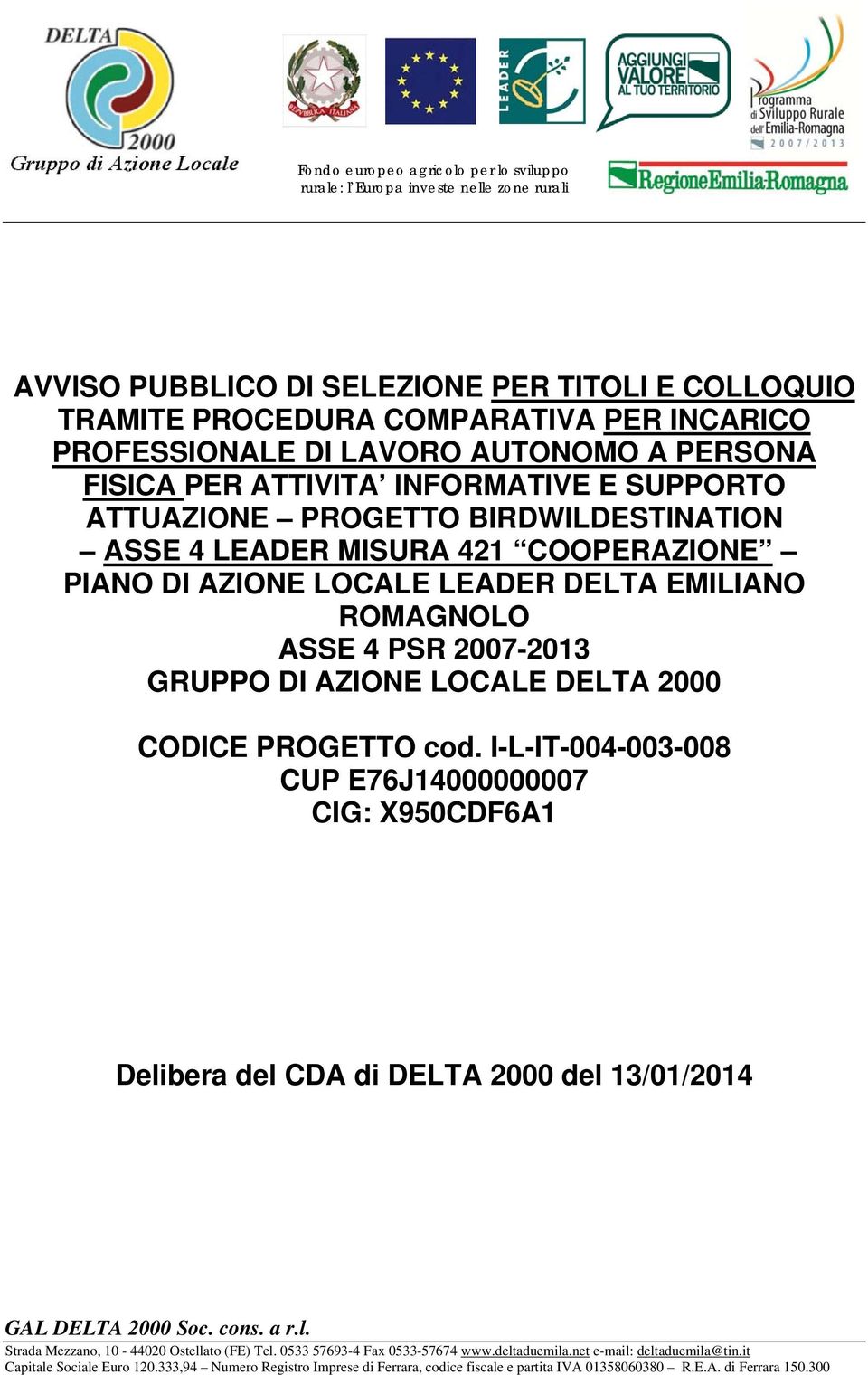 421 COOPERAZIONE PIANO DI AZIONE LOCALE LEADER DELTA EMILIANO ROMAGNOLO ASSE 4 PSR 2007-2013 GRUPPO DI AZIONE LOCALE DELTA