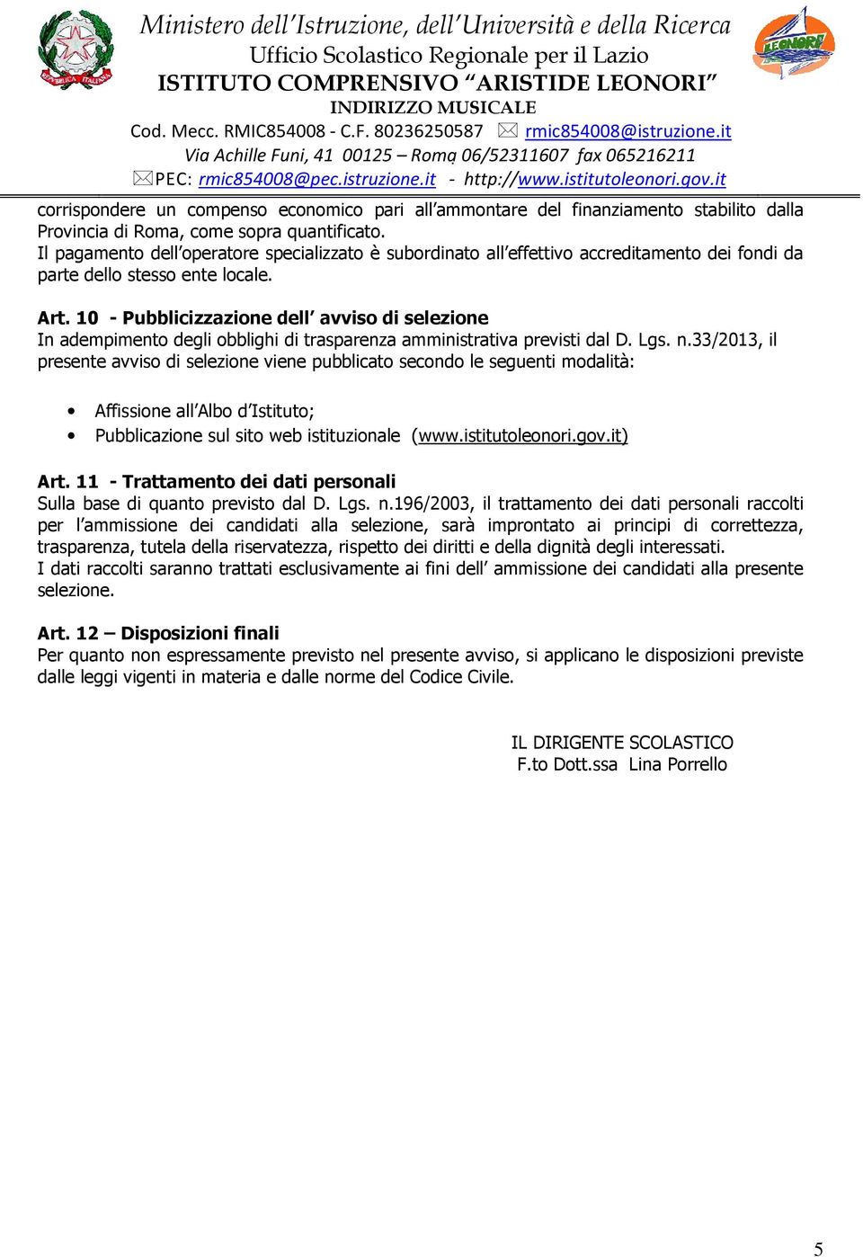 10 - Pubblicizzazione dell avviso di selezione In adempimento degli obblighi di trasparenza amministrativa previsti dal D. Lgs. n.