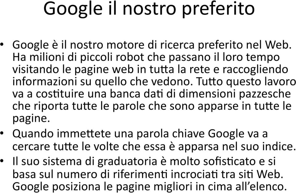 Tu5o questo lavoro va a cos>tuire una banca da> di dimensioni pazzesche che riporta tu5e le parole che sono apparse in tu5e le pagine.