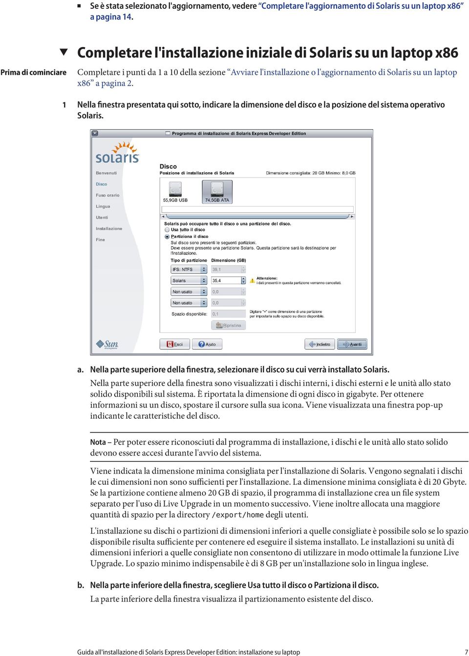 pagina 2. Nella finestra presentata qui sotto, indicare la dimensione del disco e la posizione del sistema operativo Solaris. a.